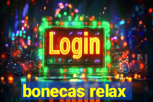 bonecas relax